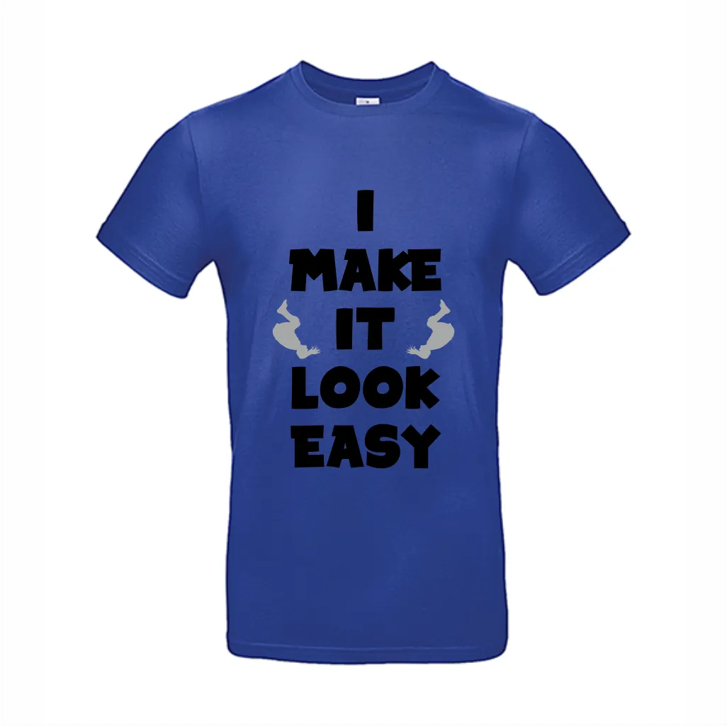 I make it look easy t-shirt