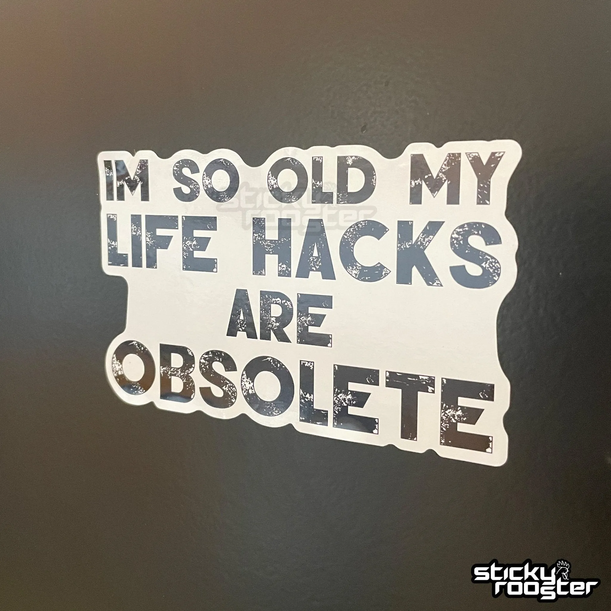 I'm so old my life hacks are obsolete sticker