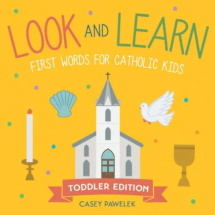 Look and Learn:  First Words for Catholic Kids (Toddler Edition)