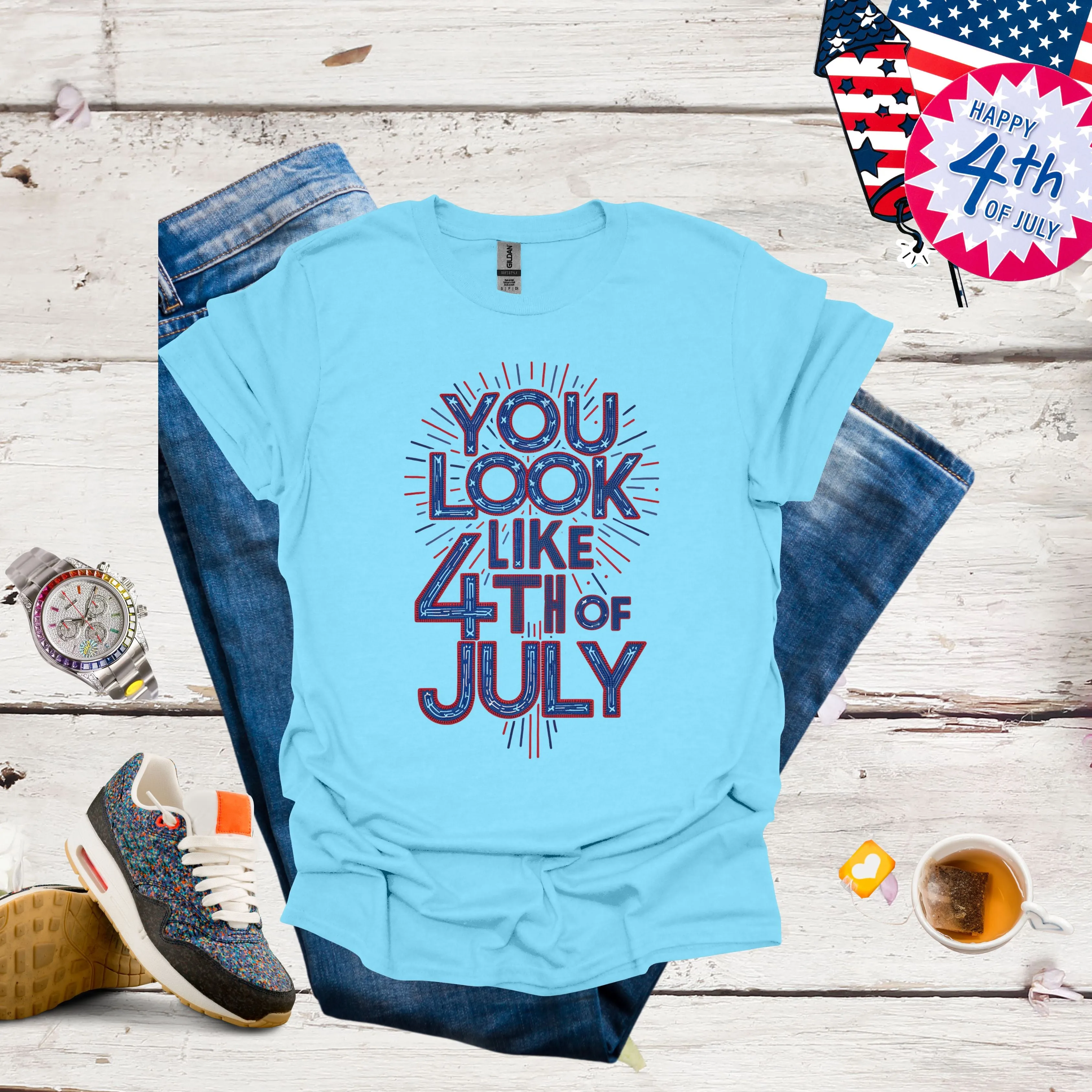 You Look Like The 4th of July Shirt