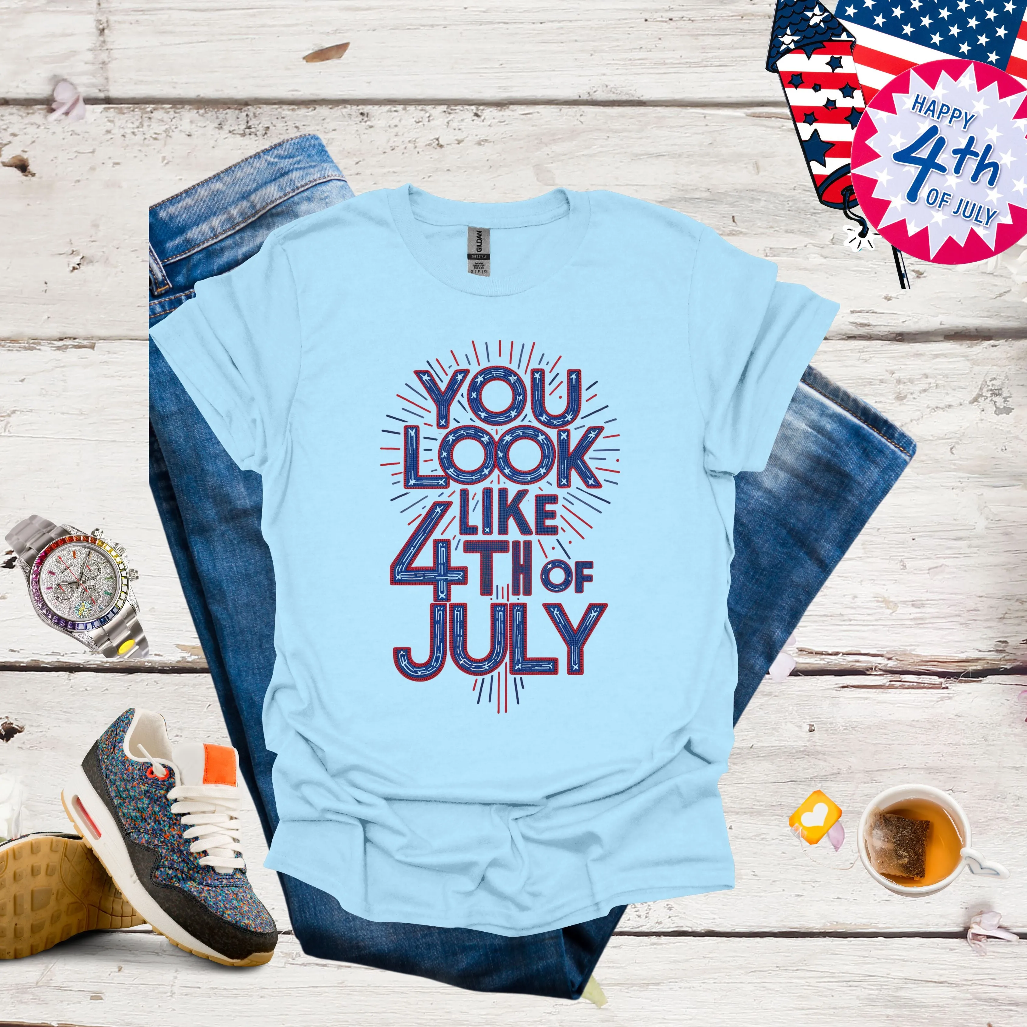 You Look Like The 4th of July Shirt